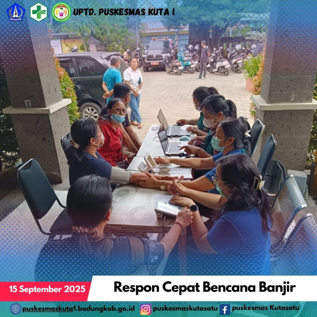 Respon Cepat Bencana Banjir: UPTD. Puskesmas Kuta I Gelar Layanan Kesehatan Darurat dan Temukan Kasus PTM Serta Terduga TBC